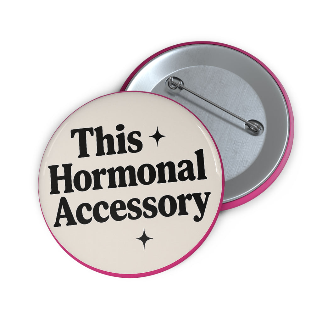 2.25” This is My Hormonal Accessory Badge