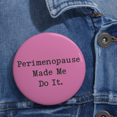 3” Perimenopause Made Me Do It Pin - Pink