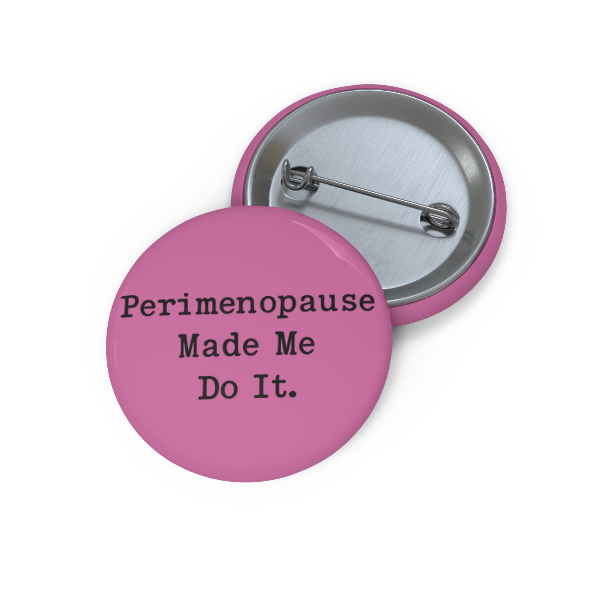 Perimenopause Made Me Do It Pin - Pink