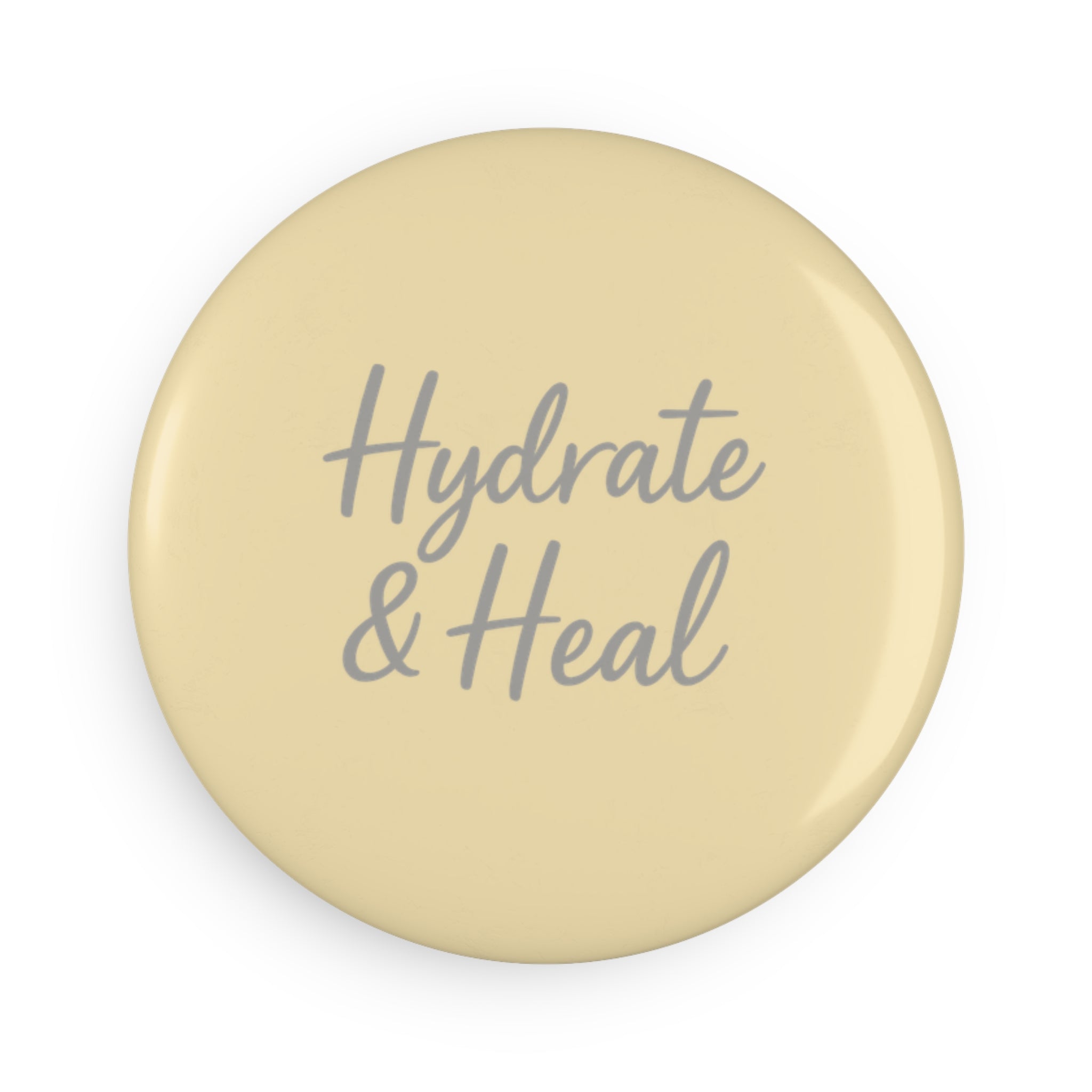 Hydrate & Heal Button Magnet