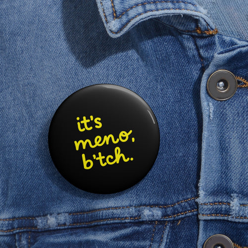 2.25” It’s Meno, B*tch Button Pin – Bold Midlife Energy Accessory