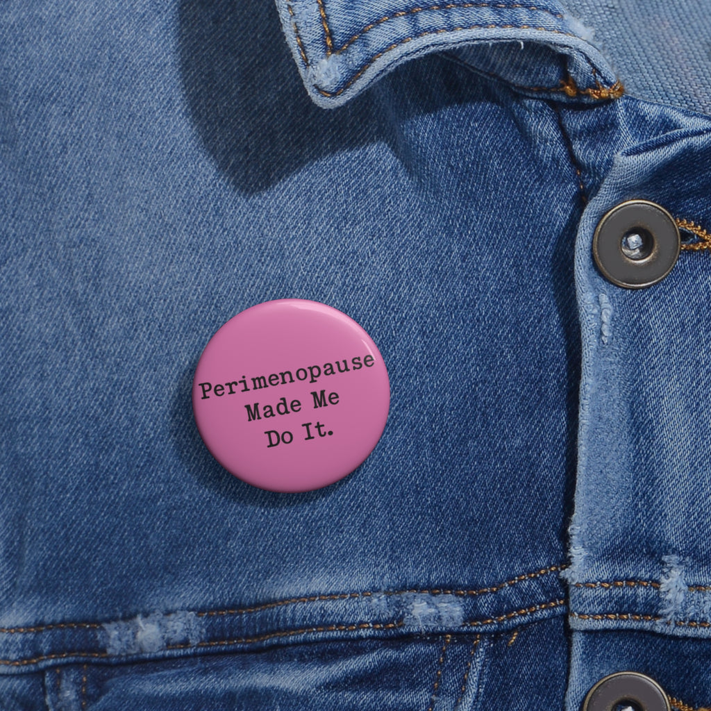 Perimenopause Made Me Do It Pin - Pink