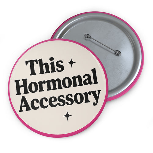 3” This is My Hormonal Accessory Badge