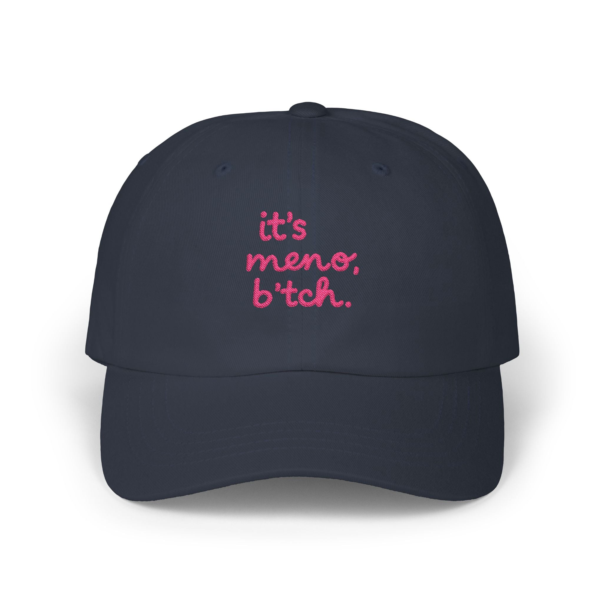 Navy baseball cap, pink embroidered it's meno b*tch text 