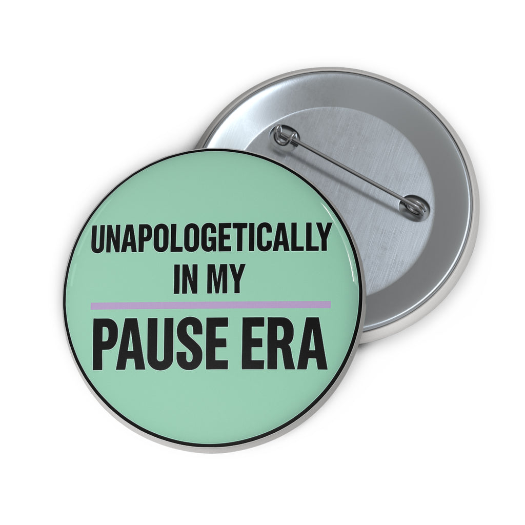 2.25” Unapologetically in My Pause Era Pin