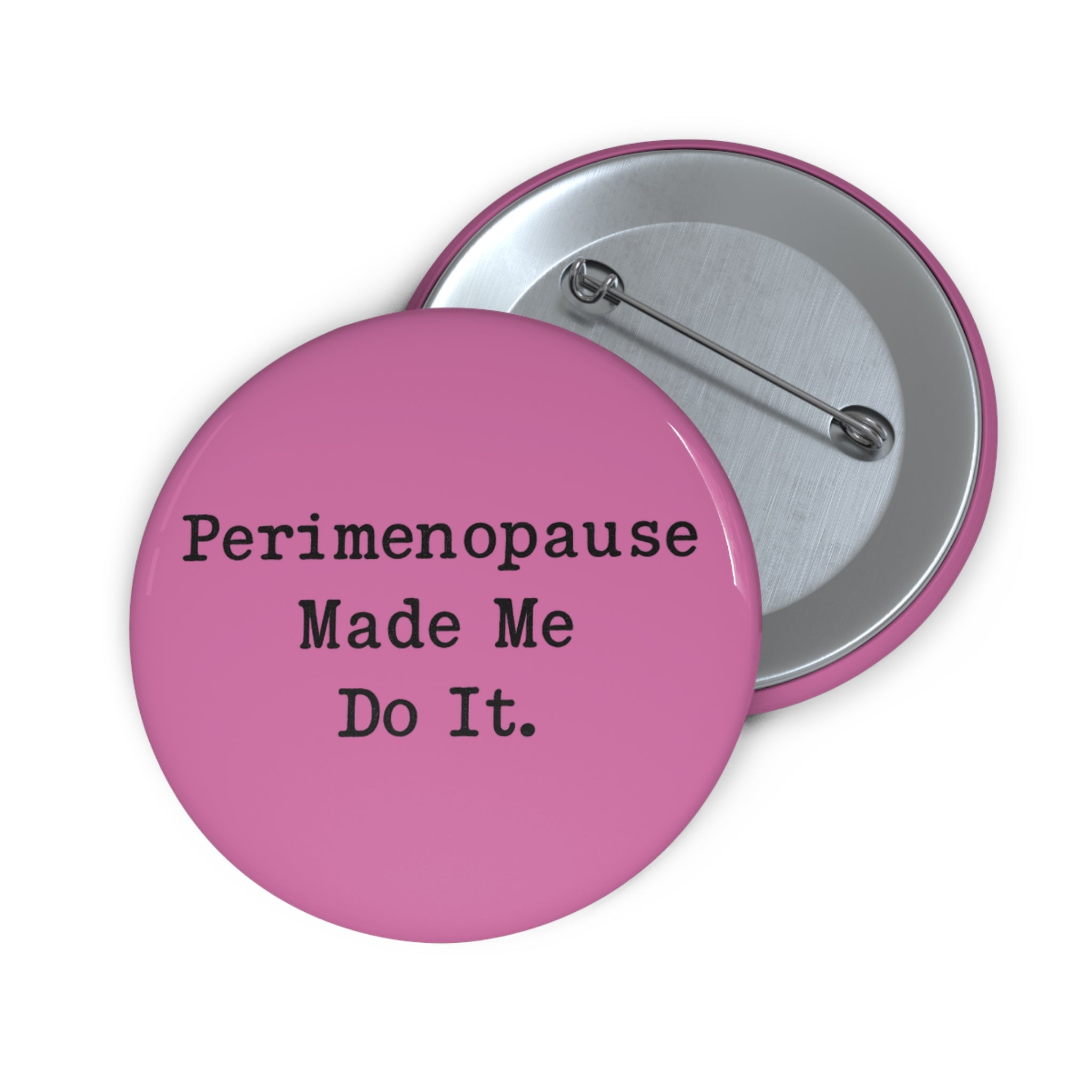 2.25” Perimenopause Made Me Do It Pin - Pink