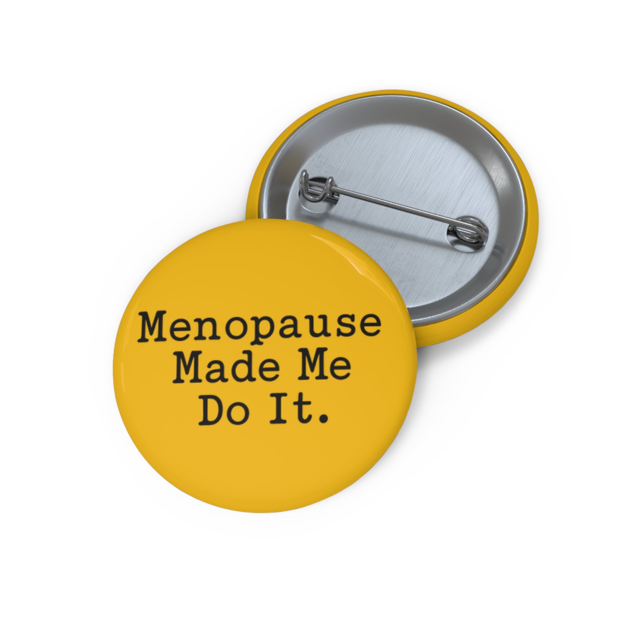 Menopause Made Me Do It Badge