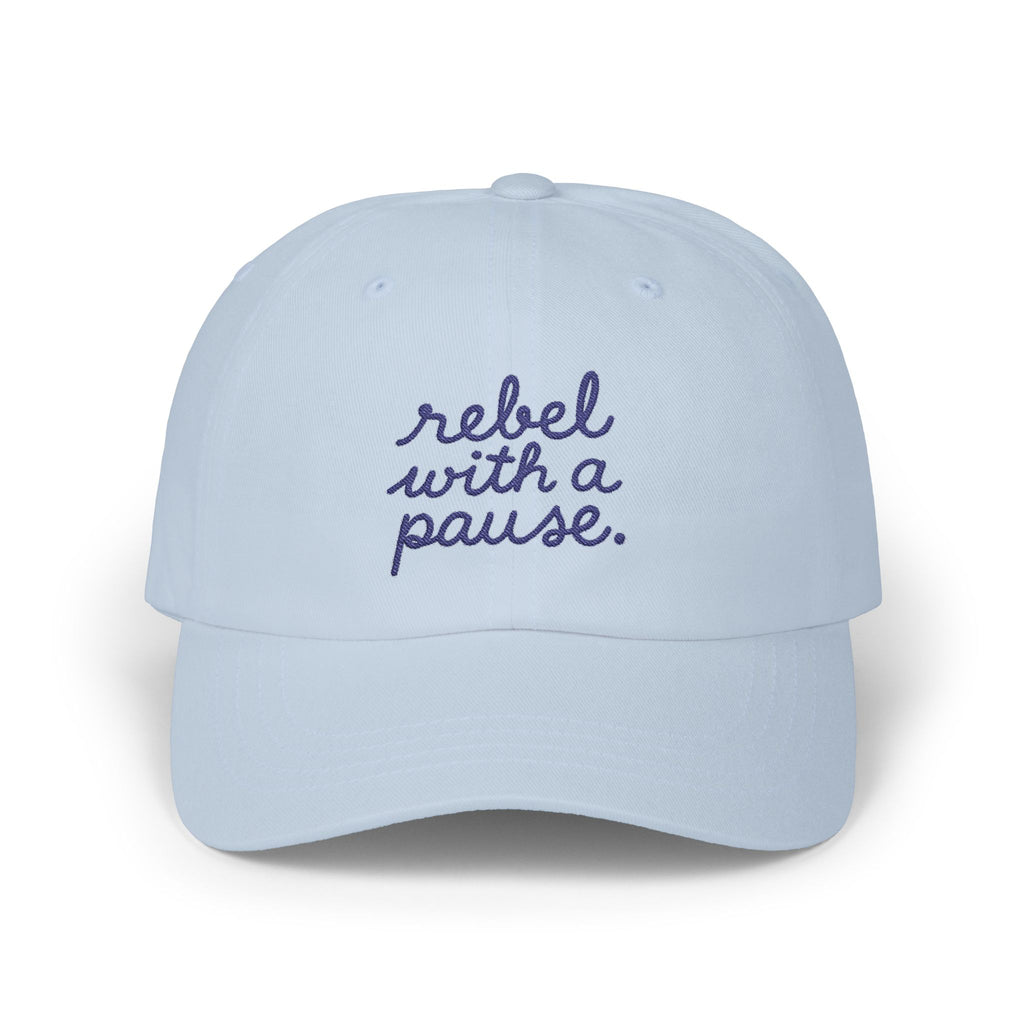 Rebel With a Pause Embroidered Cap